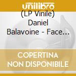 (LP Vinile) Daniel Balavoine - Face Amour, Face Amere vinile