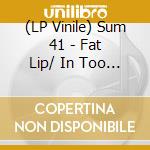 (LP Vinile) Sum 41 - Fat Lip/ In Too Deep/ Still Waiting/ Hyper-Insomnia-Para-Condrioid (Ltd.) (10') vinile