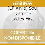 (LP Vinile) Soul District - Ladies First vinile