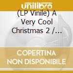 (LP Vinile) A Very Cool Christmas 2 / Various (2 Lp) vinile
