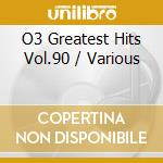 O3 Greatest Hits Vol.90 / Various cd