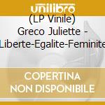 (LP Vinile) Greco Juliette - Liberte-Egalite-Feminite lp vinile
