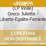 (LP Vinile) Greco Juliette - Liberte-Egalite-Feminite vinile