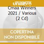 Cmaa Winners 2021 / Various (2 Cd) cd musicale