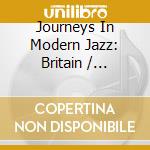 Journeys In Modern Jazz: Britain / Various cd