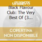 Black Flavour Club: The Very Best Of (3 Cd) / Various cd musicale