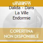 Dalida - Dans La Ville Endormie cd musicale