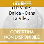 (LP Vinile) Dalida - Dans La Ville Endormie lp vinile