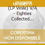 (LP Vinile) V/A - Eighties Collected -Clrd- (2 Lp) lp vinile