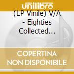 (LP Vinile) V/A - Eighties Collected -Clrd- (2 Lp) vinile