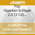 Pop Giganten-Schlager 2.0 (2 Cd) / Various cd