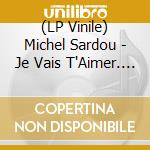 (LP Vinile) Michel Sardou - Je Vais T'Aimer. Les Chansons D'Amour Vol.1 lp vinile