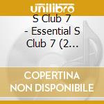 S Club 7 - Essential S Club 7 (2 Cd) cd musicale