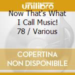 Now That's What I Call Music! 78 / Various cd