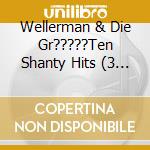 Wellerman & Die Gr?????Ten Shanty Hits (3 Cd) / Various cd