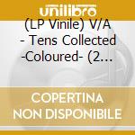 (LP Vinile) V/A - Tens Collected -Coloured- (2 Lp) vinile