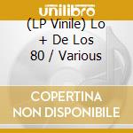 (LP Vinile) Lo + De Los 80 / Various vinile