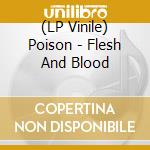 (LP Vinile) Poison - Flesh And Blood vinile