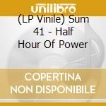 (LP Vinile) Sum 41 - Half Hour Of Power lp vinile