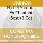 Michel Sardou - En Chantant: Best (3 Cd) cd