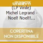 (LP Vinile) Michel Legrand - Noel! Noel!! Noel!!! vinile