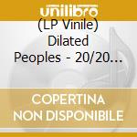 (LP Vinile) Dilated Peoples - 20/20 (2 Lp) vinile