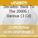 Decades: Back To The 2000S / Various (3 Cd) cd