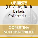 (LP Vinile) Rock Ballads Collected / Various (Red Transparent Vinyl) (2 Lp) lp vinile