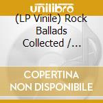 (LP Vinile) Rock Ballads Collected / Various (Red Transparent Vinyl) (2 Lp) vinile