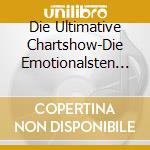 Die Ultimative Chartshow-Die Emotionalsten Hits / Various cd