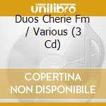 Duos Cherie Fm / Various (3 Cd) cd