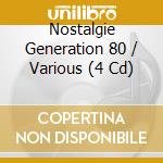 Nostalgie Generation 80 / Various (4 Cd) cd musicale