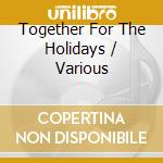 Together For The Holidays / Various cd