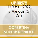 110 Hits 2022 / Various (5 Cd) cd