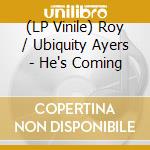 (LP Vinile) Roy / Ubiquity Ayers - He's Coming vinile