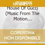 House Of Gucci (Music From The Motion Picture) cd musicale