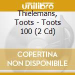 Thielemans, Toots - Toots 100 (2 Cd) cd