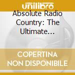 Absolute Radio Country: The Ultimate Collection / Various (3 Cd) cd