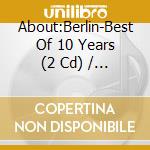About:Berlin-Best Of 10 Years (2 Cd) / Various cd