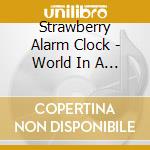 Strawberry Alarm Clock - World In A Sea Shell cd