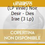 (LP Vinile) Noir Desir - Dies Irae (3 Lp) lp vinile