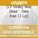 (LP Vinile) Noir Desir - Dies Irae (3 Lp) vinile