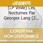 (LP Vinile) Les Nocturnes Par Georges Lang (2 Lp) / Various vinile