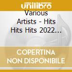 Various Artists - Hits Hits Hits 2022 (3 Cd) cd