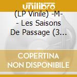 (LP Vinile) -M- - Les Saisons De Passage (3 Lp) vinile