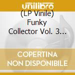 (LP Vinile) Funky Collector Vol. 3 / Various vinile