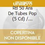 Rtl 50 Ans De Tubes Pop (5 Cd) / Various cd