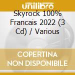 Skyrock 100% Francais 2022 (3 Cd) / Various cd