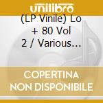 (LP Vinile) Lo + 80 Vol 2 / Various (2 Lp) vinile
