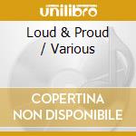 Loud & Proud / Various cd